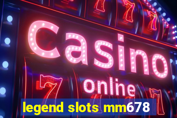 legend slots mm678